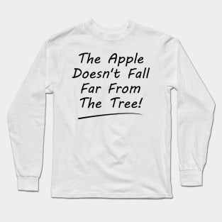 The Apple Doesn't Fall Far From The Tree Long Sleeve T-Shirt